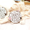 My Courage Always Rises Pin
